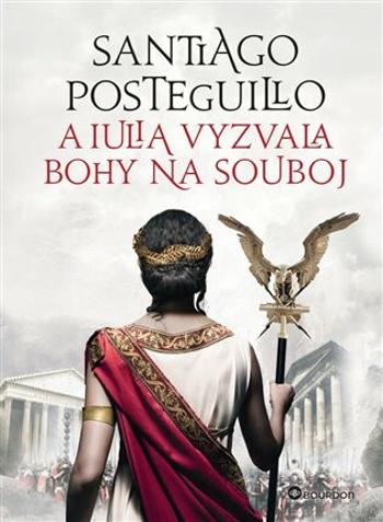 A Iulia vyzvala bohy na souboj - Santiago Posteguillo