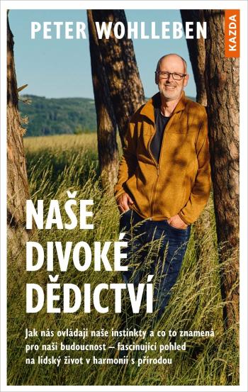 Peter Wohlleben Naše divoké dědictví Provedení: Tištěná kniha