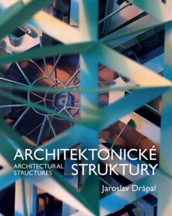 Architektonické Struktury / Architectural Structures - Drápal Jaroslav