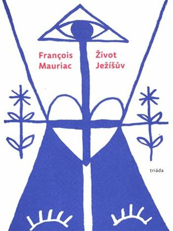 Život Ježíšův - François Mauriac