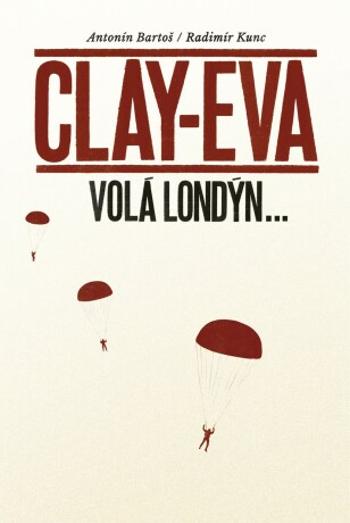 Clay-Eva volá Londýn… - Bartoš Antonín, Kunc Radimír - e-kniha