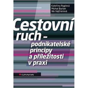 Cestovní ruch - podnikatelské principy a příležitosti v praxi (978-80-247-4039-3)