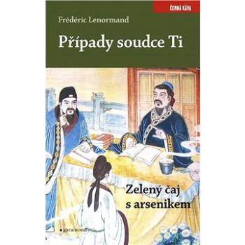 Případy soudce Ti. Zelený čaj s arsenike (978-80-740-7360-1)