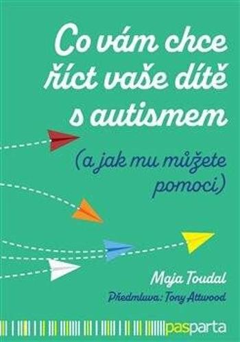 Co vám chce říct vaše dítě s autismem - Maja Toudal