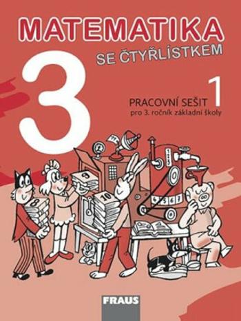 Matematika se Čtyřlístkem 3/1 pro ZŠ - Pracovní sešit - Alena Rakoušová, Marie Kozlová, Šárka Pěchoučková