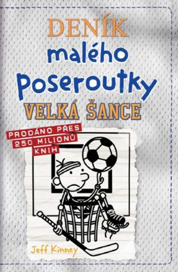 Deník malého poseroutky 16: Velká šance - Jeff Kinney