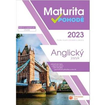 Maturita v pohodě 2023 Anglický jazyk: Podle nového školského zákona (978-80-7563-470-2)