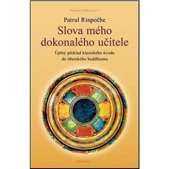 Slova mého dokonalého učitele: Úplný překlad klasického úvodu do tibetského buddhismu (978-80-7436-111-1)