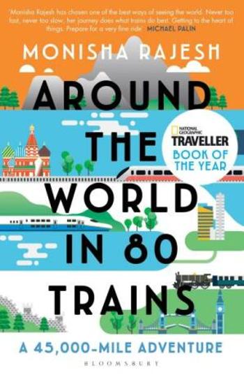 Around the World in 80 Trains - Monisha Rajesh