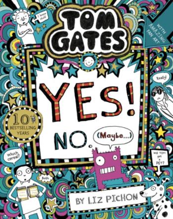 Tom Gates: Tom Gates:Yes! No. (Maybe...) - Liz Pichon