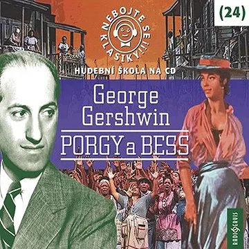 Nebojte se klasiky! 24 George Gershwin: Porgy a Bess ()