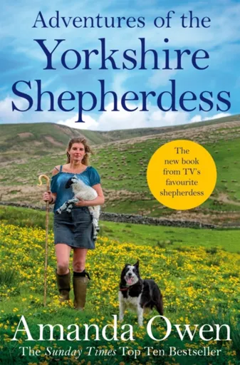 Adventures Of The Yorkshire Shepherdess - Amanda Owen