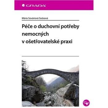 Péče o duchovní potřeby nemocných v ošetřovatelské praxi (978-80-271-3242-3)