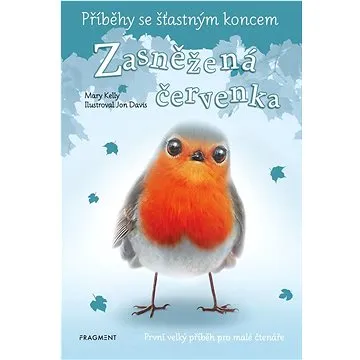 Příběhy se šťastným koncem Zasněžená červenka: První velký příběh pro malé čtenáře (978-80-253-5809-2)