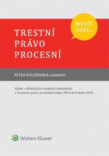 Musíš znát... Trestní právo procesní - Petra Polišenská