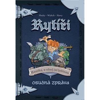 Rytíři Osudná zpráva: Komiks, v němž jsi hrdinou (978-80-908025-0-6)