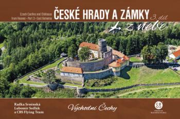 České hrady a zámky z nebe Východní Čechy - Radka Srněnská