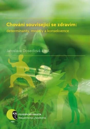 Chování související se zdravím: determinanty, modely a konsekvence - Lubomír Vašina, Alena Slezáčková, Jaroslava Dosedlová, Jana Marie Havigerová, Mar