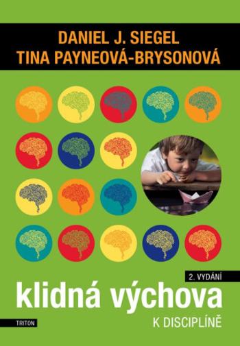 Klidná výchova k disciplíně - Daniel J. Siegel, Tina Payneová-Brysonová