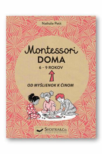 Montessori doma 6 - 9 rokov - Nathalie Petit, Anelin Pauline