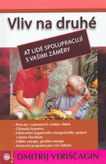 Vliv na druhé III. Ať lidé spolupracují s vašimi záměry - Dmitrij Veriščagin