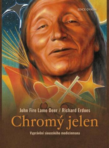 Chromý jelen – Vyprávění siouxského medicinmana - Richard Erdoes, John Fire Lame Deer