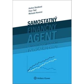 Samostaný finančný agent ako dohliadaný subjekt finančného trhu (978-80-8168-497-5)