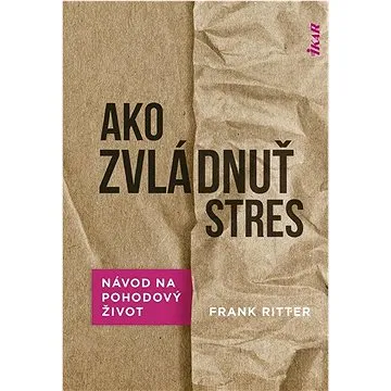 Ako zvládnuť stres: Návod na pohodový život (978-80-551-8061-8)