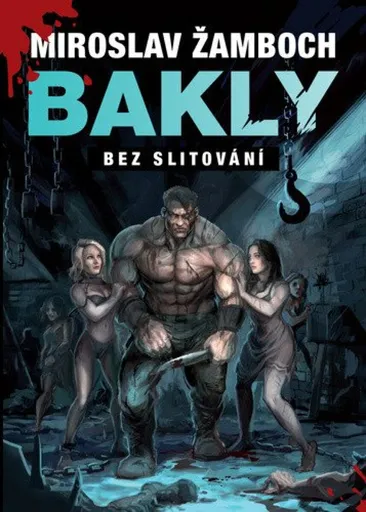 Bez slitování - Bakly (1. díl z 8) - Miroslav Žamboch