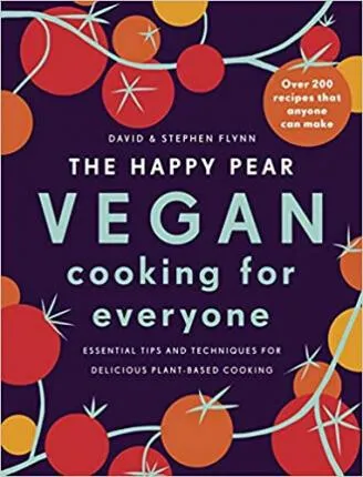 The Happy Pear: Vegan Cooking for Everyone - Flynn David, Flynn Stephen