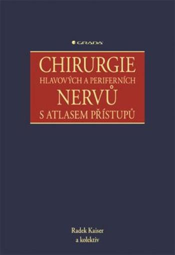 Chirurgie hlavových a periferních nervů s atlasem přístupů - Radek Kaiser - e-kniha