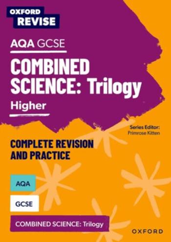 Oxford Revise: AQA GCSE Combined Science Trilogy Higher Complete Revision and Practice - Reynolds Helen, Philippa Gardom Hulme, Jo Locke, Adam Boxer, 