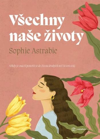 Všechny naše životy - Sophie Astrabie