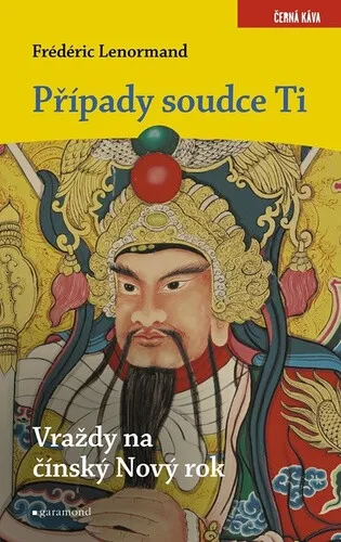 Případy soudce Ti: Vraždy na Nový čínský rok - Frédéric Lenormand