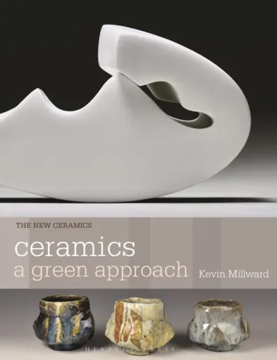 Ceramics: A Green Approach - Kevin Millward