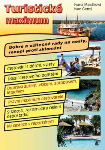 Turistické maximum - Dobré a užitečné rady na cesty, recept proti zklamání - Ivan Černý, Ivana Masáková