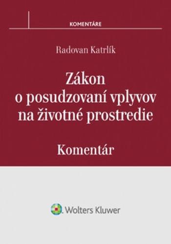 Zákon o posudzovaní vplyvov na životné prostredie - Radovan Katrlík