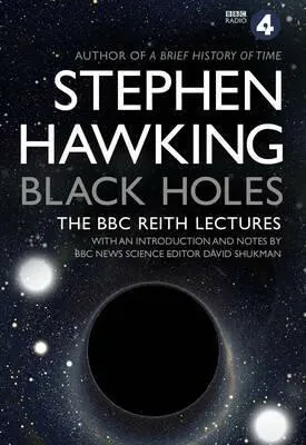 Black Holes: The Reith Lectures - Stephen Hawking