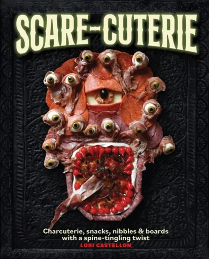 Scare-cuterie - Lori Castellon