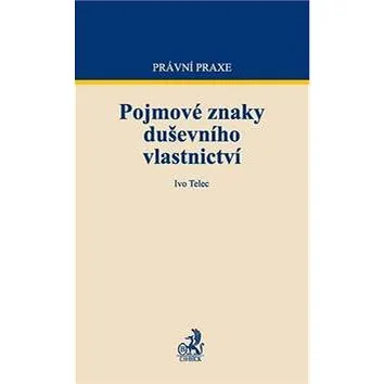 Pojmové znaky duševního vlastnictví: Právní praxe (978-80-7400-425-4)