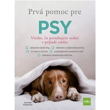 Prvá pomoc pre psy: Všetko, čo potrebujete vedieť v prípade núdze (978-80-551-7601-7)