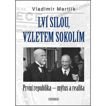 Lví silou, vzletem sokolím: Pvní republika - mýtus a realita (978-80-242-6136-2)