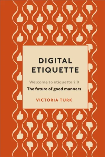 Digital Etiquette - Victoria Turk