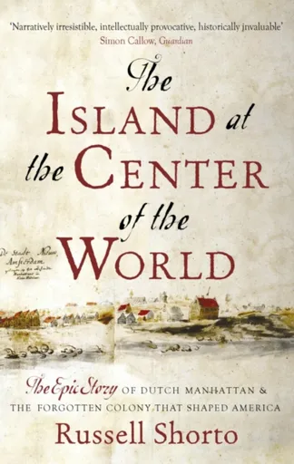 The Island at the Center of the World - Russell Shorto