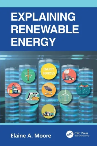 Explaining Renewable Energy - Elaine A.  Moore