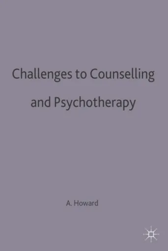 Challenges to Counselling and Psychotherapy - Alex Howard