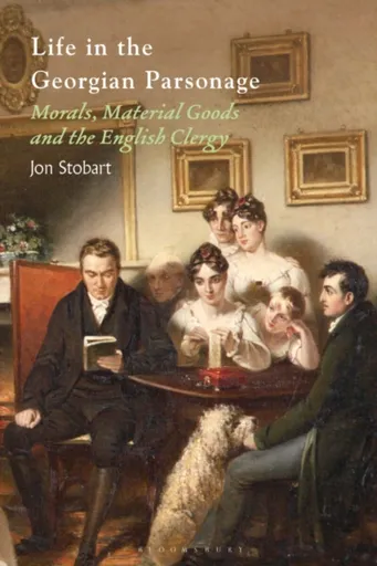 Life in the Georgian Parsonage - Jon  Stobart
