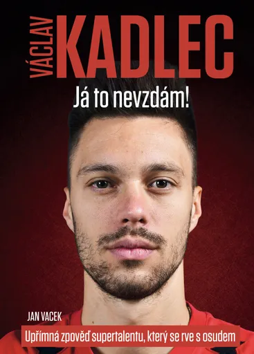 Václav Kadlec: Já to nevzdám! - Jan Vacek