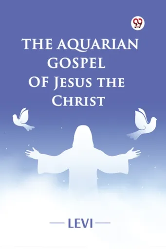 The Aquarian Gospel of Jesus the Christ