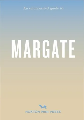 Opinionated Guide To Margate - Emmy Watts